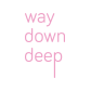 Logo of Way Down Deep